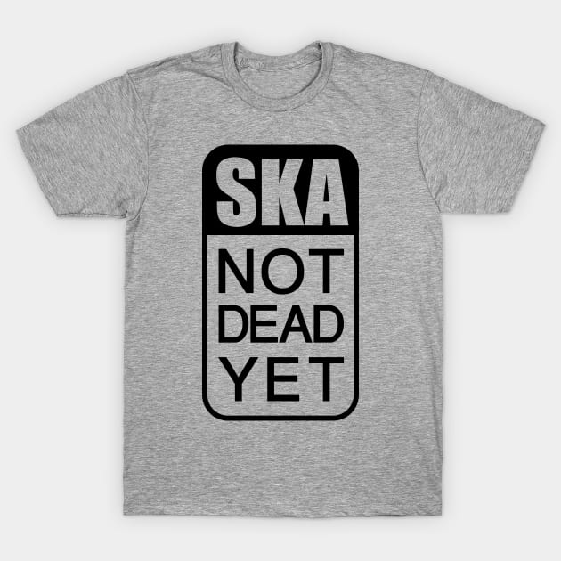 SKA - not dead yet T-Shirt by Skatee